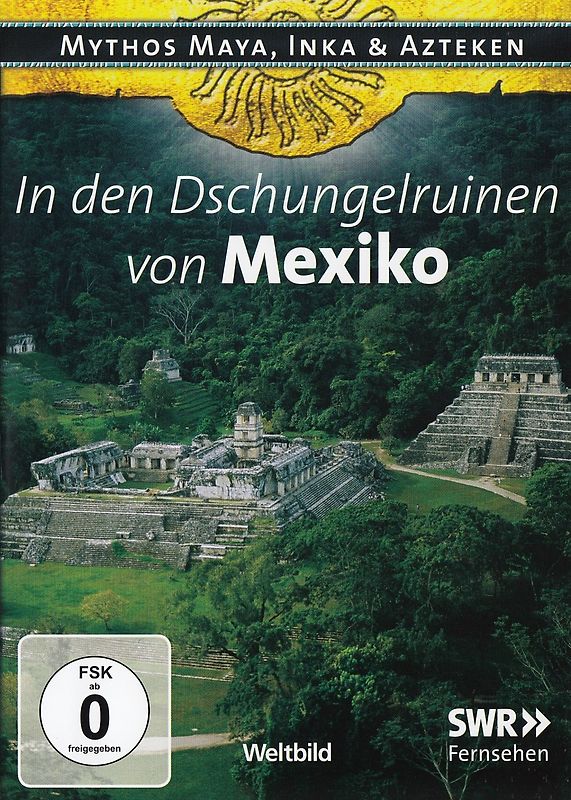 Mythos Maya, Inka & Azteken: In den Dschungelruinen von Mexiko [Weltbild] DVD