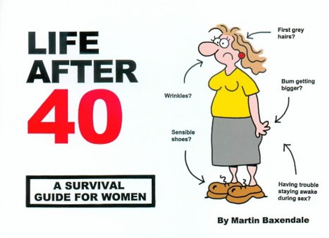 Life After 40: A Survival Guide for Women