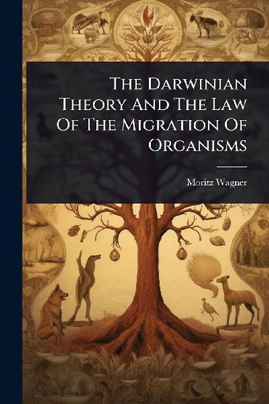 The Darwinian Theory And The Law Of The Migration Of Organisms