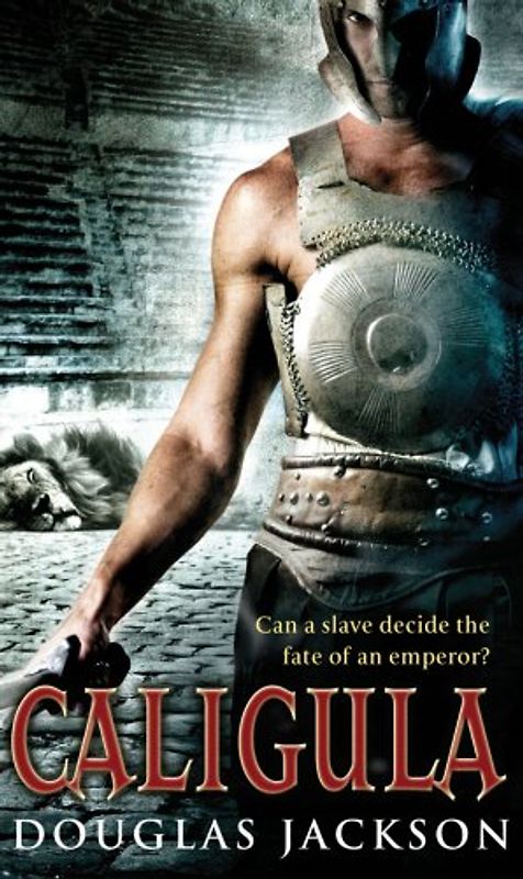 Caligula: The Tyranny of Rome (Roman Trilogy 1) - Douglas Jackson