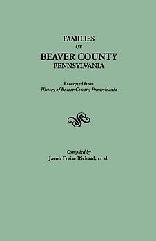 Families of Beaver County, Pennsylvania. Excerpted from History of Beaver County, Pennsylvania (1888)