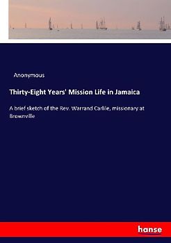 Thirty-Eight Years' Mission Life in Jamaica