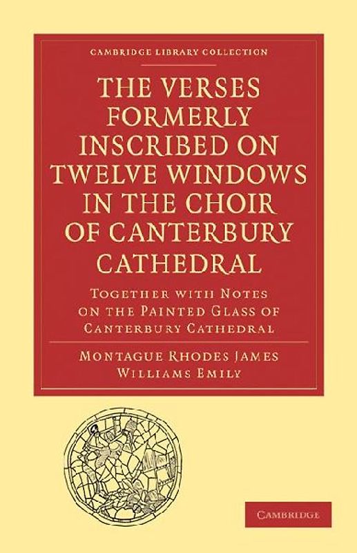 The Verses Formerly Inscribed on Twelve             Windows in the Choir of             Canterbury Cathedral