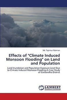 Effects of "Climate Induced Monsoon Flooding" on Land and Population