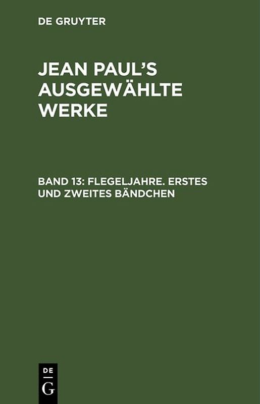 Jean Paul: Jean Paul’s ausgewählte Werke / Flegeljahre. Erstes und zweites Bändchen