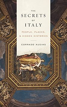 The Secrets of Italy: People, Places, and Hidden Histories