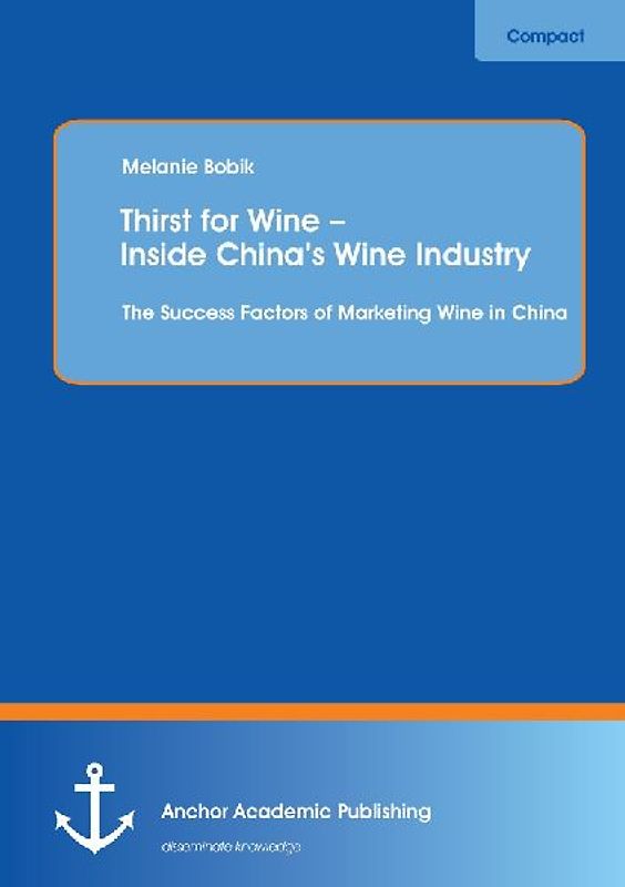 Thirst for Wine - Inside China's Wine Industry: The Success Factors of Marketing Wine in China