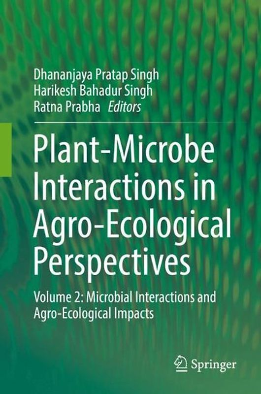 Plant-Microbe Interactions in Agro-Ecological Perspectives