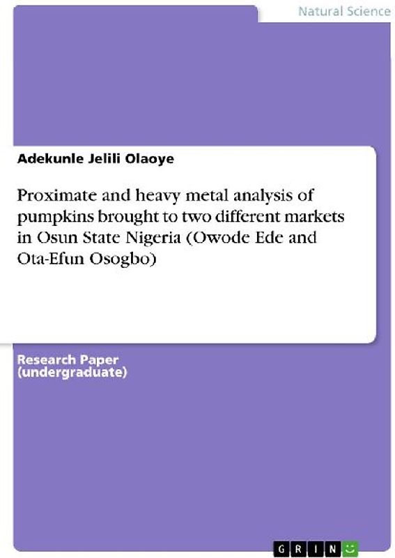 Proximate and heavy metal analysis of pumpkins brought to two different markets in Osun State Nigeria (Owode Ede and Ota-Efun Osogbo)