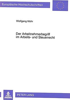 Der Arbeitnehmerbegriff im Arbeits- und Steuerrecht