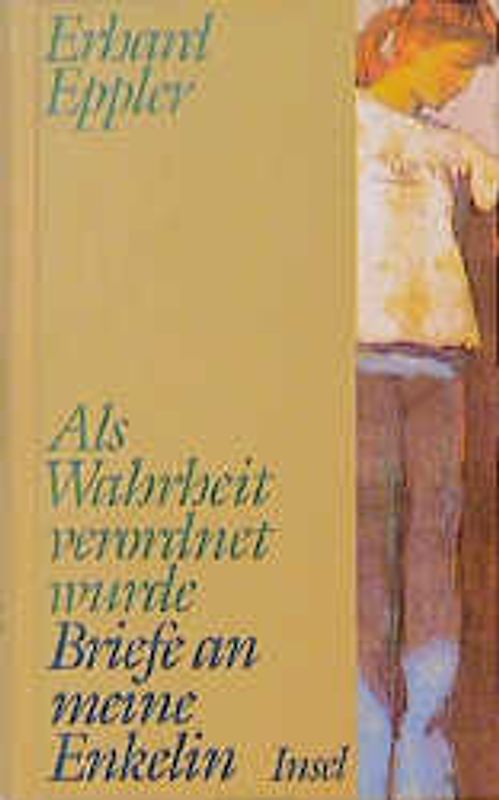 Als Wahrheit verordnet wurde. Briefe an meine Enkelin