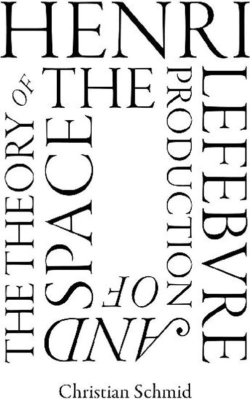 Henri Lefebvre and the Theory of the Production of Space