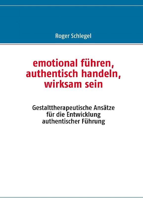 emotional führen, authentisch handeln, wirksam sein