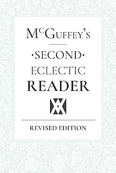 McGuffey's Eclectic Second Reader: Revised Edition