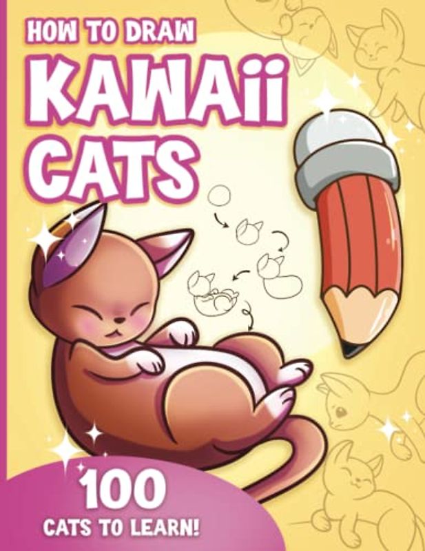 How to Draw Kawaii Cats for Kids: How to Draw 100 Cute Cats, Step by Step, Made Easy for Ages 7-12 and Beginners