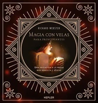 Magia con velas para principiantes : una iniciación a la magia más sencilla y eficaz