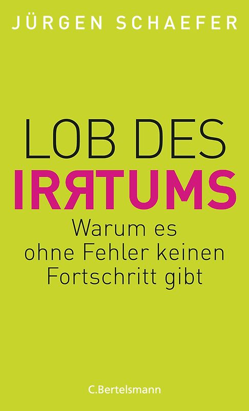 Lob des Irrtums. Warum es ohne Fehler keinen Fortschritt gibt