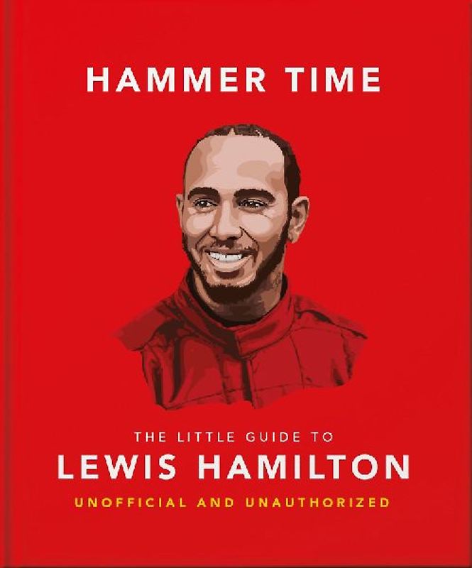 Hammer Time: The Little Guide to Lewis Hamilton
