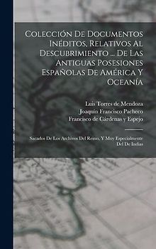 Colección De Documentos Inéditos, Relativos Al Descubrimiento ... De Las Antiguas Posesiones Españolas De América Y Oceanía