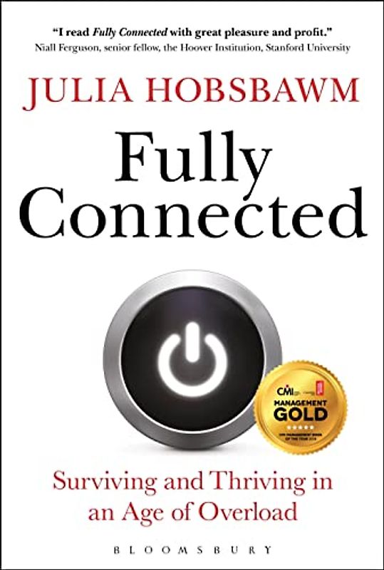 Fully Connected: Surviving and Thriving in an Age of Overload