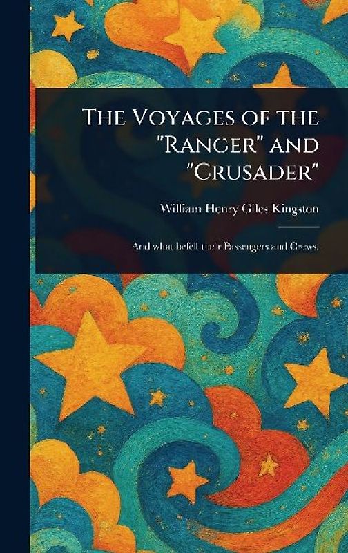 The Voyages of the "Ranger" and "Crusader"