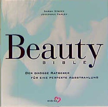 Beauty Bible - Der grosse Ratgeber für perfekte Ausstrahlung