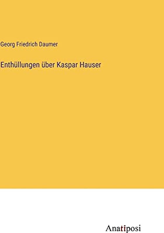 Enthüllungen über Kaspar Hauser