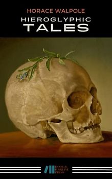 Hieroglyphic Tales: The 1785 Gothic Short Story Classic (Annotated)