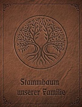 Stammbuch der Familie mit Ahnentafel: Arbeitsbuch für Hobby Ahnenforschung für mehrere Generationen, Familien Stammbaum und Familiengeschichte für ... & Rechercheprotokolle, Genealogie