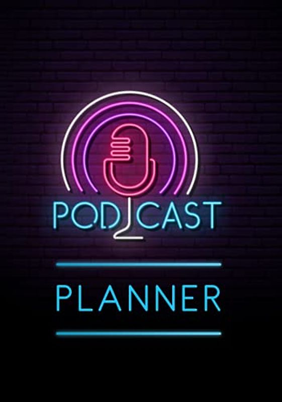 Podcast Planner: A Journal for Planning the Perfect Podcast