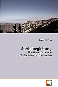 Sterbebegleitung: Eine Herausforderung für die Arbeit mit Sterbenden