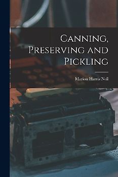 Canning, Preserving and Pickling