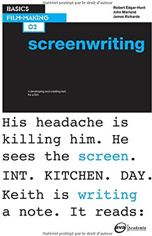 Basics Film-Making 02: Screenwriting - Edgar-Hunt, Robert