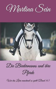 Die Biedermanns und ihre Pferde: Wie das Leben manchmal so spielt