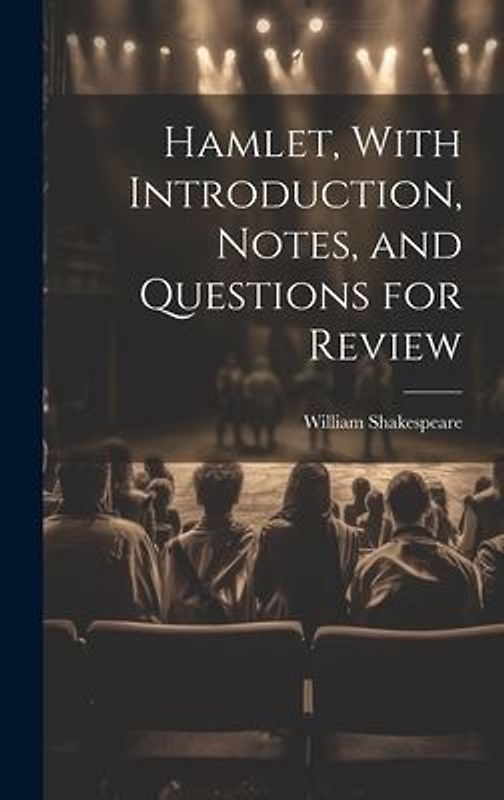 Hamlet, With Introduction, Notes, and Questions for Review