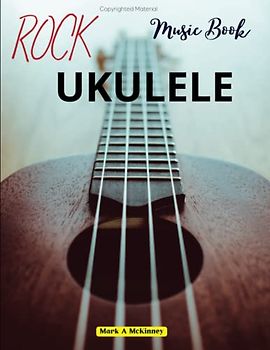 Ukulele Rock Music Book: 22 Hits For Ukelele