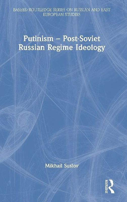 Putinism - Post-Soviet Russian Regime Ideology