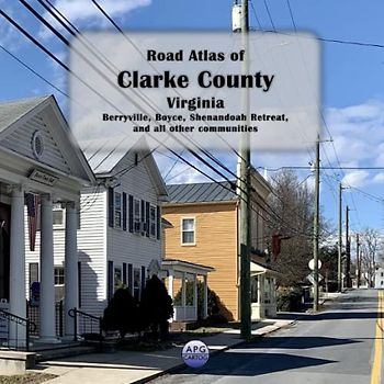 Road Atlas of Clarke County, Virginia: Berryville, Boyce, Shenandoah Retreat, and all other communities