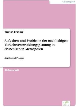 Aufgaben und Probleme der nachhaltigen Verkehrsentwicklungsplanung in chinesischen Metropolen