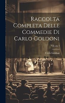 Raccolta Completa Delle Commedie Di Carlo Goldoni; Volume 1