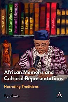 African Memoirs and Cultural Representations: Narrating Traditions (Anthem Advances in African Cultural Studies)