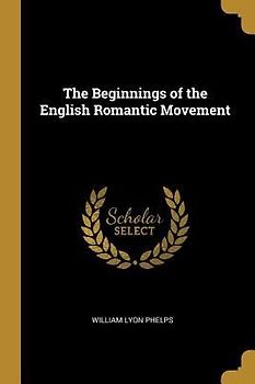 The Beginnings of the English Romantic Movement