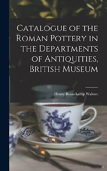 Catalogue of the Roman Pottery in the Departments of Antiquities, British Museum