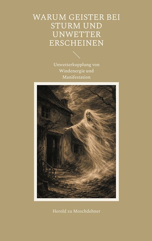 Warum Geister bei Sturm und Unwetter erscheinen