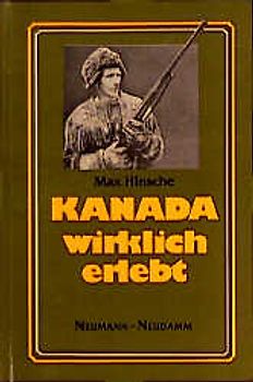 Kanada - wirklich erlebt / Trapper und Jäger