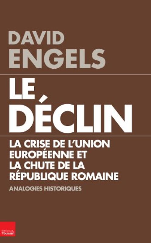 Le Déclin, la crise de l'Union européenne et la chute de l'Empire romain, analogies historiques
