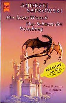 Der letzte Wunsch /Das Schwert der Vorsehung. Zwei Romane in einem Band