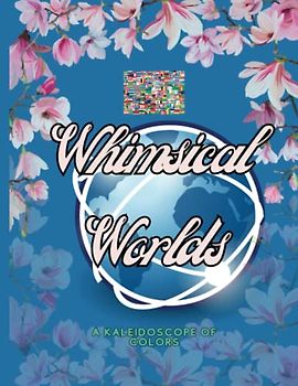"Whimsical Worlds: A Kaleidoscope of Colors"