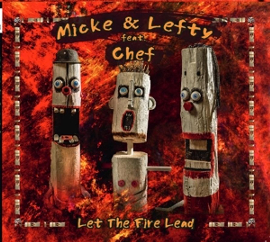 Micke & Lefty Feat. Chef - Let The Fire Lead