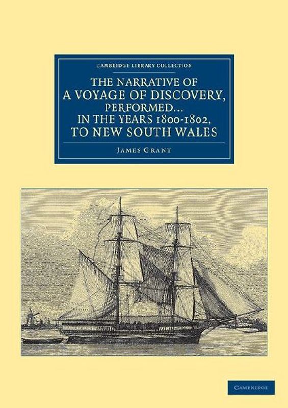 The Narrative of a Voyage of Discovery, Performed in His Majesty's Vessel the Lady Nelson in the Years 1800, 1801, and 1802, to New South Wales